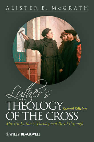 Alister E. McGrath. Luther's Theology of the Cross. Martin Luther's Theological Breakthrough