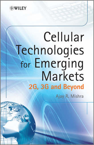 Ajay Mishra R.. Cellular Technologies for Emerging Markets. 2G, 3G and Beyond
