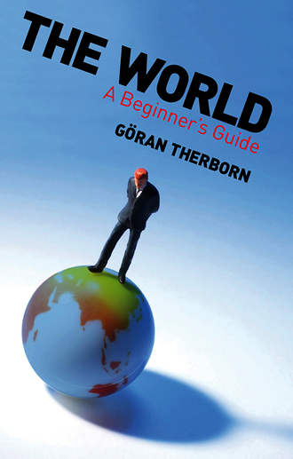 Goran  Therborn. The World. A Beginner's Guide