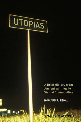 Howard Segal P.. Utopias. A Brief History from Ancient Writings to Virtual Communities