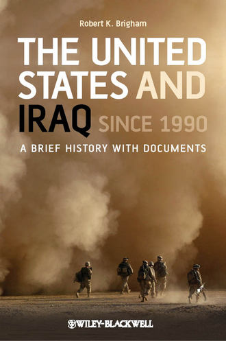Robert Brigham K.. The United States and Iraq Since 1990. A Brief History with Documents