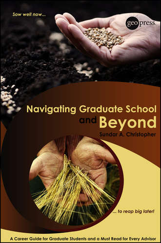 Sundar Christopher A.. Navigating Graduate School and Beyond. A Career Guide for Graduate Students and a Must Read for Every Advisor
