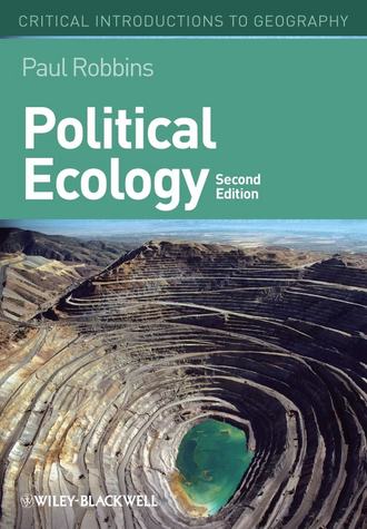 Paul  Robbins. Political Ecology. A Critical Introduction