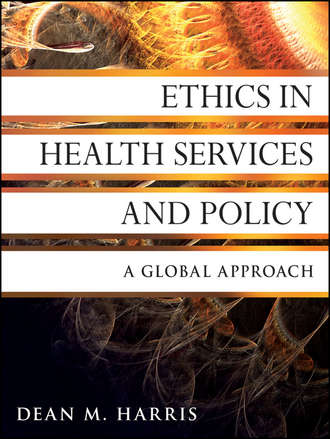 Dean Harris M.. Ethics in Health Services and Policy. A Global Approach