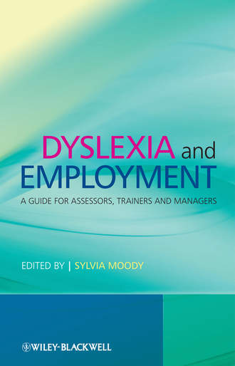Sylvia  Moody. Dyslexia and Employment. A Guide for Assessors, Trainers and Managers