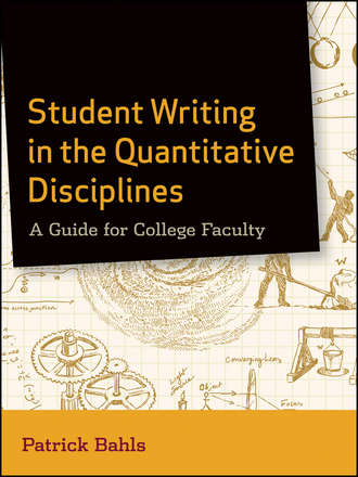 Patrick  Bahls. Student Writing in the Quantitative Disciplines. A Guide for College Faculty