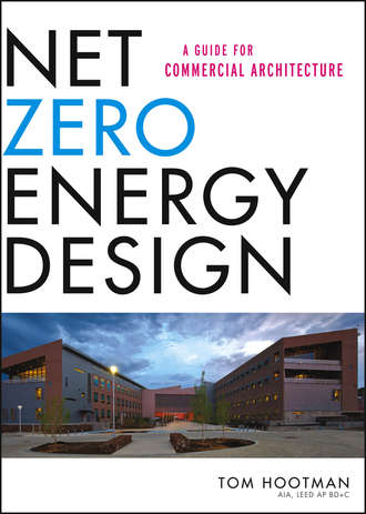 Thomas  Hootman. Net Zero Energy Design. A Guide for Commercial Architecture