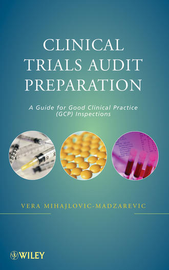 Vera  Mihajlovic-Madzarevic. Clinical Trials Audit Preparation. A Guide for Good Clinical Practice (GCP) Inspections