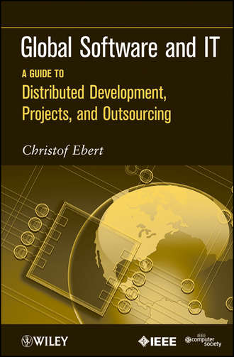 Christof  Ebert. Global Software and IT. A Guide to Distributed Development, Projects, and Outsourcing