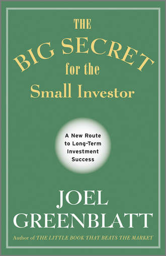 Joel  Greenblatt. The Big Secret for the Small Investor. A New Route to Long-Term Investment Success