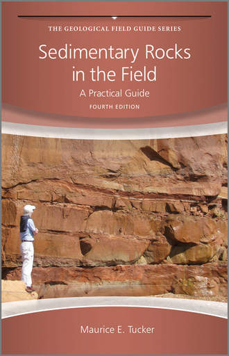 Maurice Tucker E.. Sedimentary Rocks in the Field. A Practical Guide