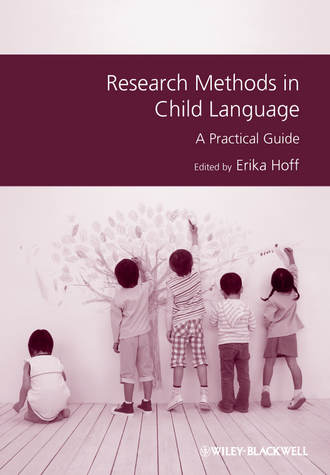 Erika  Hoff. Research Methods in Child Language. A Practical Guide