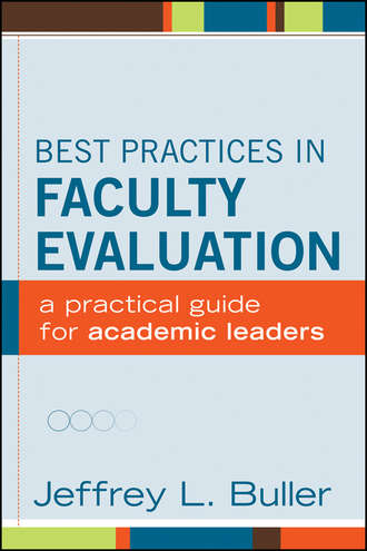 Jeffrey L. Buller. Best Practices in Faculty Evaluation. A Practical Guide for Academic Leaders