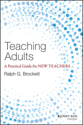 Ralph Brockett G.. Teaching Adults. A Practical Guide for New Teachers