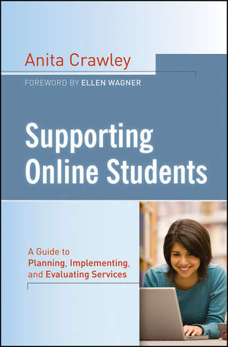 Anita  Crawley. Supporting Online Students. A Practical Guide to Planning, Implementing, and Evaluating Services