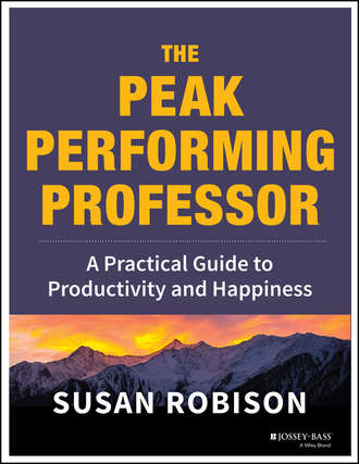 Susan  Robison. The Peak Performing Professor. A Practical Guide to Productivity and Happiness