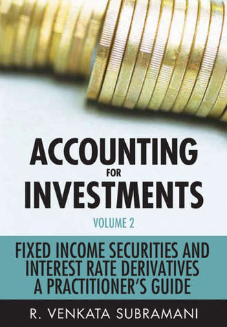 R. Subramani Venkata. Accounting for Investments, Fixed Income Securities and Interest Rate Derivatives. A Practitioner's Handbook
