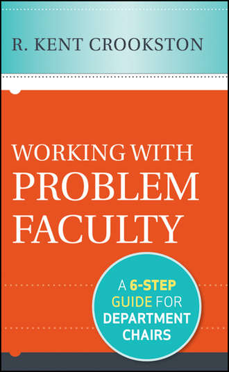 R. Crookston Kent. Working with Problem Faculty. A Six-Step Guide for Department Chairs