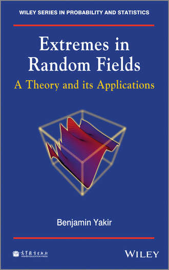Benjamin  Yakir. Extremes in Random Fields. A Theory and Its Applications