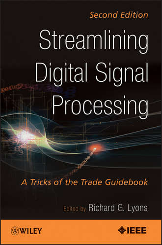 Richard Lyons G.. Streamlining Digital Signal Processing. A Tricks of the Trade Guidebook