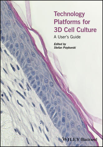 Stefan  Przyborski. Technology Platforms for 3D Cell Culture. A User's Guide