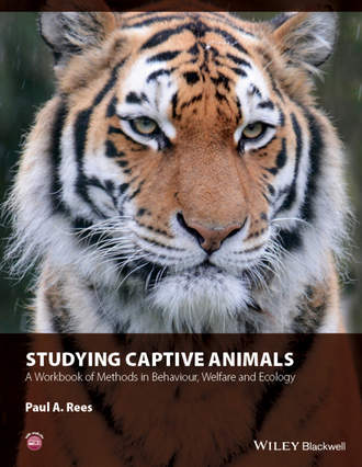 Paul Rees A.. Studying Captive Animals. A Workbook of Methods in Behaviour, Welfare and Ecology