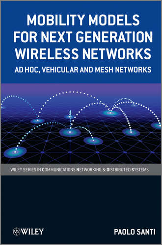 Paolo  Santi. Mobility Models for Next Generation Wireless Networks. Ad Hoc, Vehicular and Mesh Networks