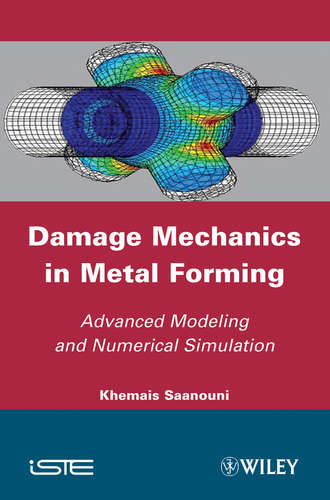 Khemais  Saanouni. Damage Mechanics in Metal Forming. Advanced Modeling and Numerical Simulation