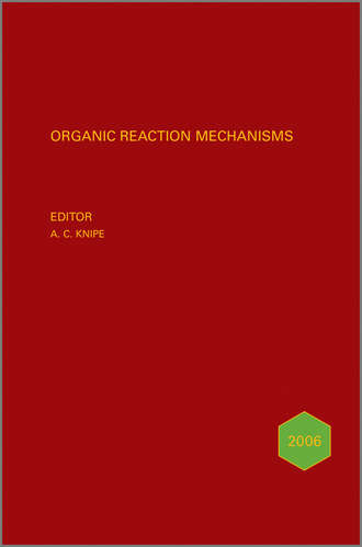 A. Knipe C.. Organic Reaction Mechanisms 2006. An annual survey covering the literature dated January to December 2006