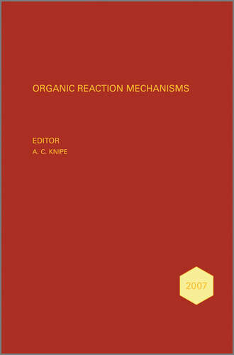 A. Knipe C.. Organic Reaction Mechanisms 2007. An annual survey covering the literature dated January to December 2007