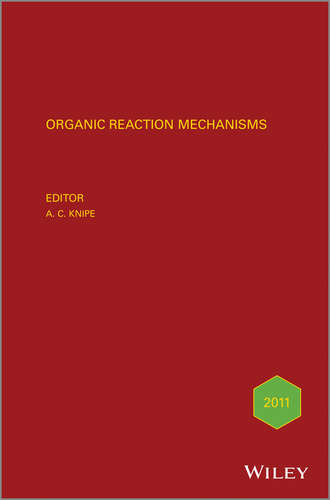 A. Knipe C.. Organic Reaction Mechanisms 2011. An annual survey covering the literature dated January to December 2011