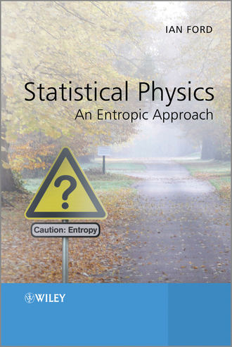 Ian  Ford. Statistical Physics. An Entropic Approach