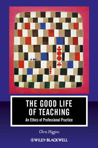 Chris  Higgins. The Good Life of Teaching. An Ethics of Professional Practice
