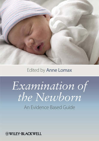 Anne  Lomax. Examination of the Newborn. An Evidence Based Guide