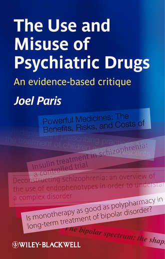 Joel  Paris. The Use and Misuse of Psychiatric Drugs. An Evidence-Based Critique