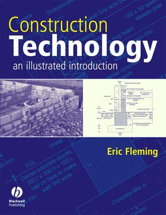 Eric  Fleming. Construction Technology. An Illustrated Introduction