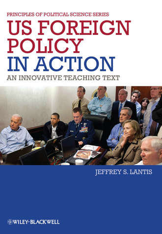 Jeffrey Lantis S.. US Foreign Policy in Action. An Innovative Teaching Text