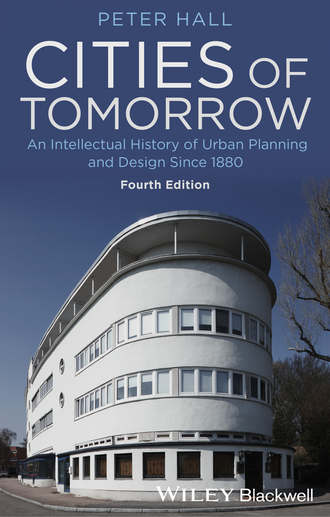 Peter  Hall. Cities of Tomorrow. An Intellectual History of Urban Planning and Design Since 1880