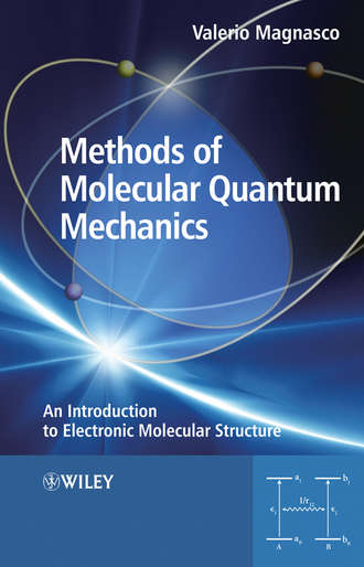 Valerio  Magnasco. Methods of Molecular Quantum Mechanics. An Introduction to Electronic Molecular Structure