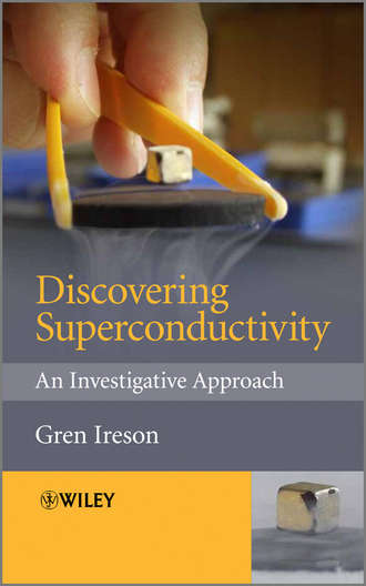 Gren  Ireson. Discovering Superconductivity. An Investigative Approach