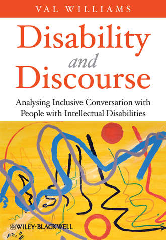 Val  Williams. Disability and Discourse. Analysing Inclusive Conversation with People with Intellectual Disabilities