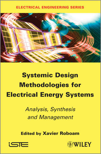 Xavier  Roboam. Systemic Design Methodologies for Electrical Energy Systems. Analysis, Synthesis and Management