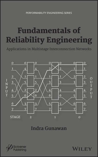 Indra  Gunawan. Fundamentals of Reliability Engineering. Applications in Multistage Interconnection Networks