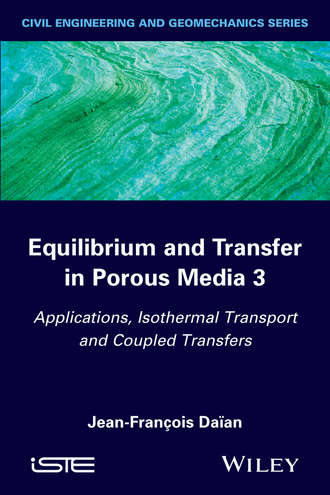 Jean-Fran?ois Da?an. Equilibrium and Transfer in Porous Media 3. Applications, Isothermal Transport and Coupled Transfers