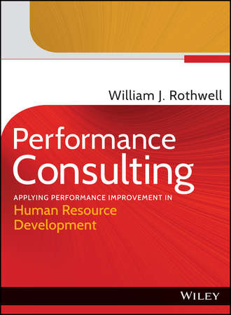 William J. Rothwell. Performance Consulting. Applying Performance Improvement in Human Resource Development