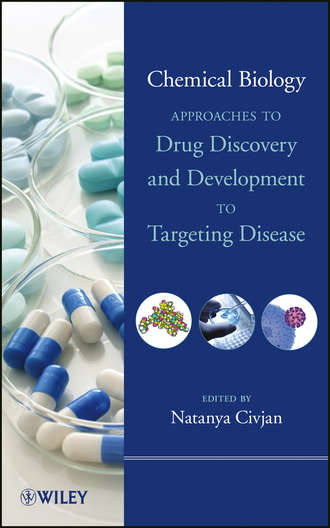 Natanya  Civjan. Chemical Biology. Approaches to Drug Discovery and Development to Targeting Disease
