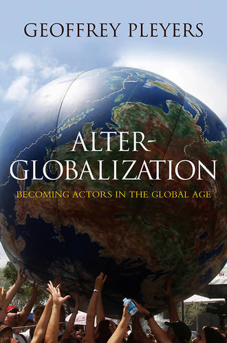 Geoffrey  Pleyers. Alter-Globalization. Becoming Actors in a Global Age