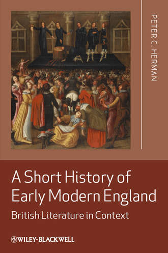 Peter Herman C.. A Short History of Early Modern England. British Literature in Context