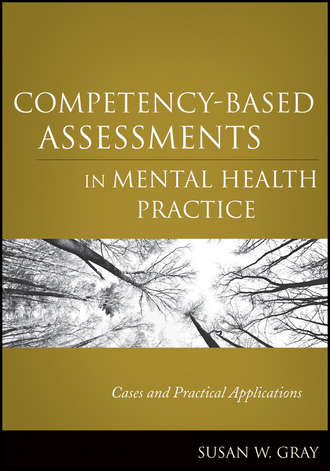 Susan Gray W.. Competency-Based Assessments in Mental Health Practice. Cases and Practical Applications