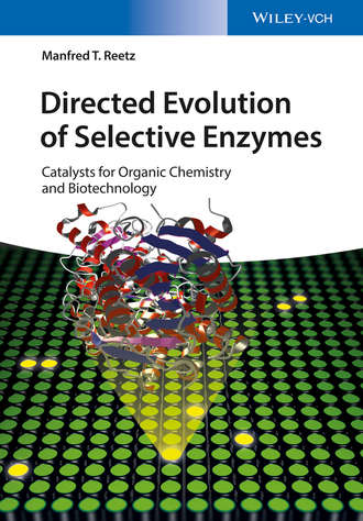 Manfred Reetz T.. Directed Evolution of Selective Enzymes. Catalysts for Organic Chemistry and Biotechnology